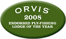 Orvis 2008 Endorsed Fly-Fishing Lodge Of The Year